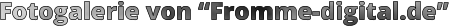 Fotogalerie von “Fromme-digital.de”